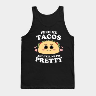 Feed Me Tacos And Tell Me I'm Pretty Womens Funny Taco Lover Tank Top